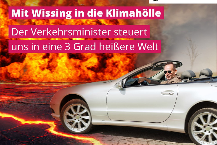 Das Bild zeigt Volker Wissing in einem Auto, dass in eine Flammenhölle steuert. Auf dem Bild steht "Mit Wissing in die Klimahölle. Der Verkehrsminister steuert uns in eine 3 Grad heißere Welt"